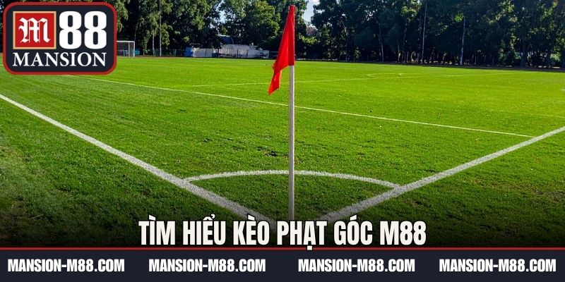 Tìm hiểu kèo phạt góc M88