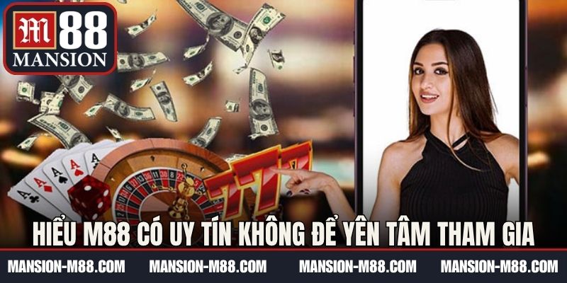 Hiểu M88 có uy tín không để yên tâm tham gia