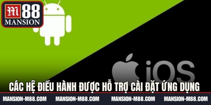 Các hệ điều hành được hỗ trợ cài đặt ứng dụng